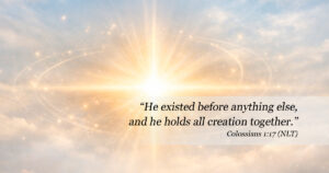 Radiant central light surrounded by soft clouds and glowing particles, symbolizing Christ holding all creation together (Colossians 1:17 NLT).