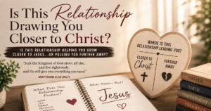 Open devotional notebook on a wooden table with the words “Jesus” and the fruits of the Spirit, beside a heart-shaped sign asking whether a relationship is drawing you closer to Christ.